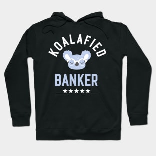 Koalafied Banker - Funny Gift Idea for Bankers Hoodie